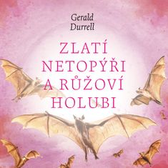 Durrell Gerald: Zlatí netopýři a růžoví holubi